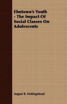 Elmtown's Youth, the Impact of Social Classes on Adolescents.