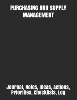 Paperback Purchasing and Supply Management: Journal, Notes, Ideas, Actions, Priorities, Checklists, Log Book