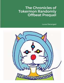 Paperback The Chronicles of Tokermon Randomly Offbeat Prequel Book
