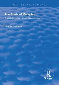 Paperback The Roots of Metaphor: A Multidisciplinary Study in Aesthetics Book