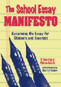 Hardcover The School Essay Manifesto: Reclaiming the Essay for Students and Teachers Book