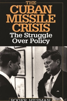 Hardcover The Cuban Missile Crisis: The Struggle Over Policy Book