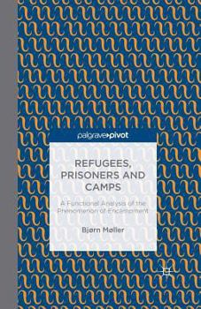 Paperback Refugees, Prisoners and Camps: A Functional Analysis of the Phenomenon of Encampment Book