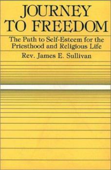 Hardcover Journey to Freedom: The Path to Self-Esteem for the Priesthood and Religious Life Book
