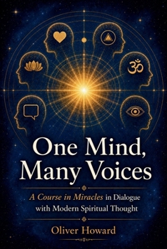 Paperback One Mind, Many Voices: A Course in Miracles in Dialogue with Modern Spiritual Thought Book