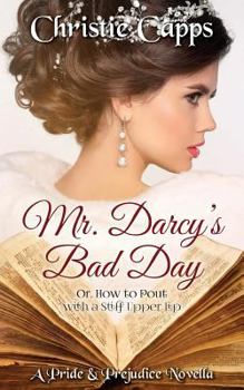Paperback Mr. Darcy's Bad Day: A Pride & Prejudice Novella Book