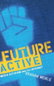 Paperback Future Active: Media Activism and the Internet Book