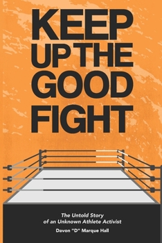 Keep up the GOOD Fight!: The Untold Story of an Unknown Athlete Activist