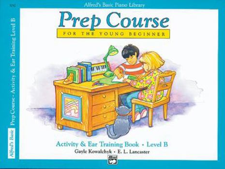 Paperback Alfred's Basic Piano Prep Course Activity & Ear Training, Bk B: For the Young Beginner (Alfred's Basic Piano Library, Bk B) Book