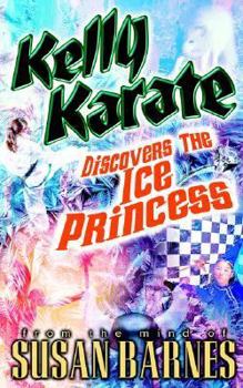 Paperback Kelly Karate Discovers the Ice Princess Book
