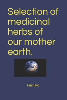 Paperback Selection of medicinal herbs of our mother earth. Book