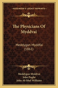 Paperback The Physicians Of Myddvai: Meddygon Myddfai (1861) Book