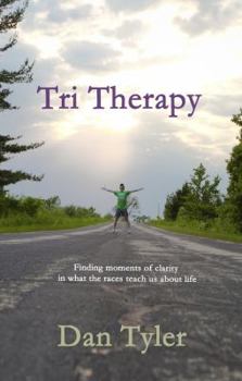 Paperback Tri Therapy: Finding moments of clarity in what the races teach us about life Book