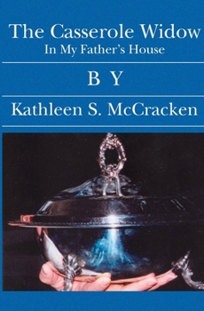 Paperback The Casserole Widow: In My Father's House Book