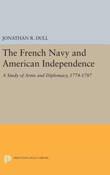 Hardcover The French Navy and American Independence: A Study of Arms and Diplomacy, 1774-1787 Book