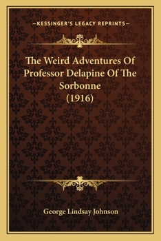 Paperback The Weird Adventures Of Professor Delapine Of The Sorbonne (1916) Book