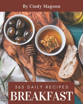 Paperback 365 Daily Breakfast Recipes: From The Breakfast Cookbook To The Table Book