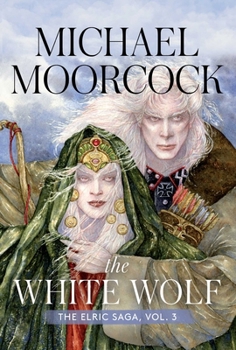 The White Wolf: The Elric Saga Part 3 (Elric Saga, The)