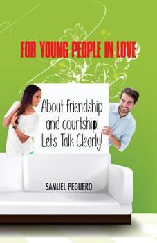 Paperback For Young People in Love: About Friendship and Courtship: Let's Talk Clearly! Book