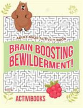 Paperback Brain Boosting Bewilderment! Adult Maze Activity Book