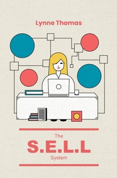 Paperback The S.E.L.L. System: A Comprehensive Guide to Success in Marketing and Selling for New and Small Businesses Book