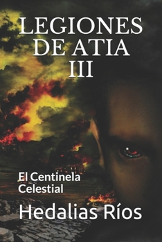 Paperback Legiones de Atia III: El Centinela Celestial [Spanish] Book