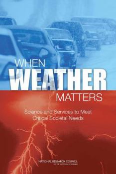 Paperback When Weather Matters: Science and Services to Meet Critical Societal Needs Book