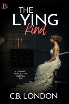 Paperback The Lying Kind: A lie might hurt, but the truth can kill. Romantic suspense Book
