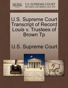 Paperback U.S. Supreme Court Transcript of Record Louis V. Trustees of Brown Tp Book