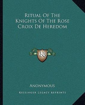 Paperback Ritual Of The Knights Of The Rose Croix De Heredom Book