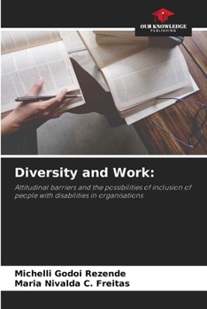 Diversity and Work:: Attitudinal barriers and the possibilities of inclusion of people with disabilities in organisations