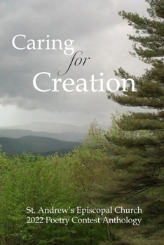 Paperback Caring for Creation: St. Andrew's Episcopal Church 2022 Poetry Contest Anthology Book