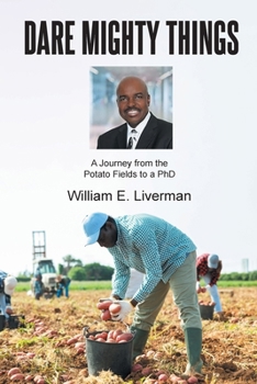 Paperback Dare Mighty Things: A Journey from the Potato Fields to a Ph.D Book