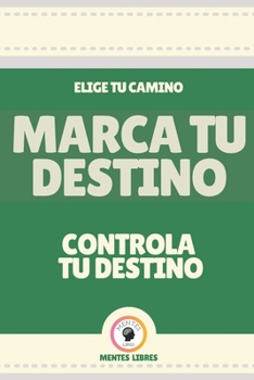 Paperback Marca Tu Destino-Controla Tu Destino: Elige tu camino! [Spanish] Book