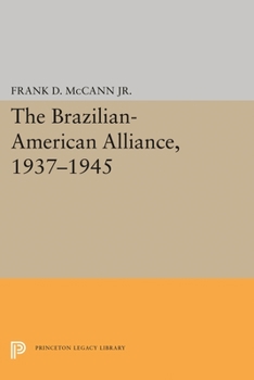 Hardcover The Brazilian-American Alliance, 1937-1945 Book