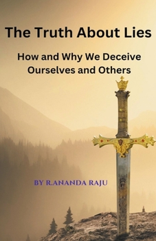 Paperback The Truth About Lies: How and Why We Deceive Ourselves and Others Book