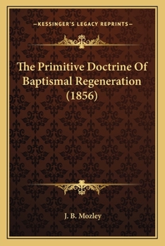 Paperback The Primitive Doctrine Of Baptismal Regeneration (1856) Book