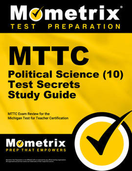 Paperback MTTC Political Science (10) Test Secrets Study Guide: MTTC Exam Review for the Michigan Test for Teacher Certification Book