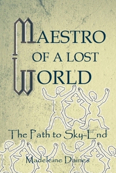 Paperback Maestro of a Lost World: On the Path to Sky-End Book