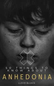 Paperback 50 Things to Know About Anhedonia Book