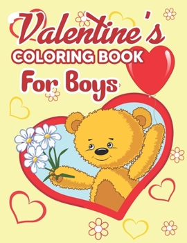 Valentine's Coloring Book for Boys: Valentine's Day Coloring Book - The Ultimate Valentine's Day Coloring Gift Book for Children's, Valentine's Day Coloring Book for Boys Kids