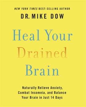 Hardcover Heal Your Drained Brain: Naturally Relieve Anxiety, Combat Insomnia, and Balance Your Brain in Just 14 Days Book