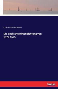 Die Englische Hirtendichtung Von 1579-1625