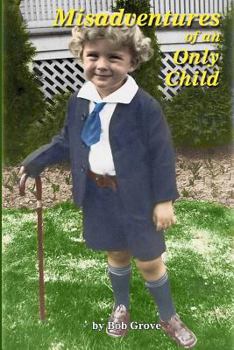 Paperback Misadventures of an Only Child: The First 80 Hilarious Years Book