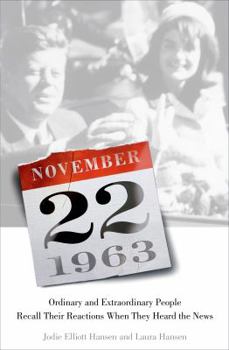 Hardcover November 22, 1963: Ordinary and Extraordinary People Recall Their Reactions When They Heard the News Book