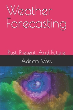 Paperback Weather Forecasting: Past, Present, And Future Book