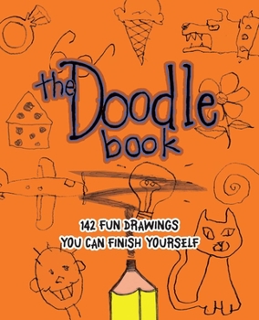 Paperback The Doodle Book: 142 Fun Drawings You Can Finish Yourself Book