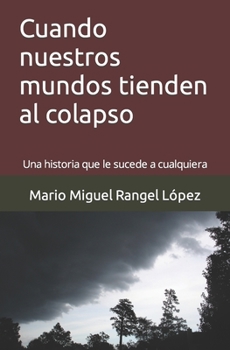 Paperback Cuando nuestros mundos tienden al colapso: Una historia que le sucede a cualquiera [Spanish] Book