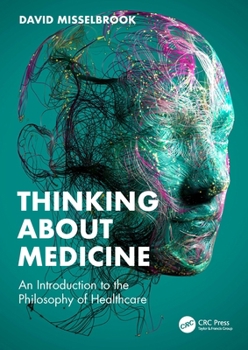 Paperback Thinking About Medicine: An Introduction to the Philosophy of Healthcare Book