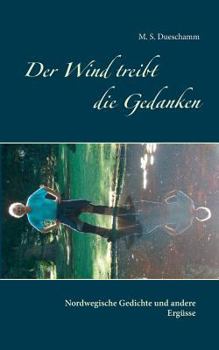 Paperback Der Wind treibt die Gedanken: Nordwegische Gedichte und andere Ergüsse [German] Book